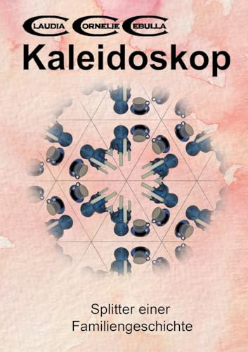 Kaleidoskop: Splitter einer Familiengeschichte