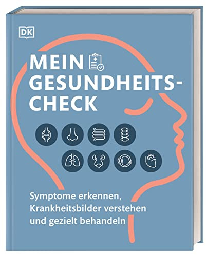 Mein Gesundheits-Check: Symptome erkennen, Krankheitsbilder verstehen und gezielt behandeln
