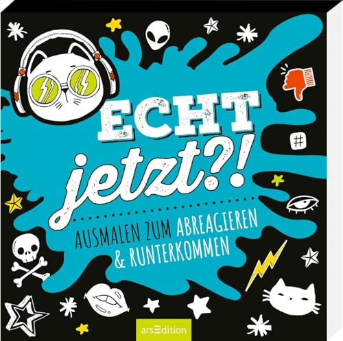 Echt jetzt?!: Ausmalen zum Abreagieren & Runterkommen | Malbuch mit starken Sprüchen zum Dampfablassen ab 10 Jahren