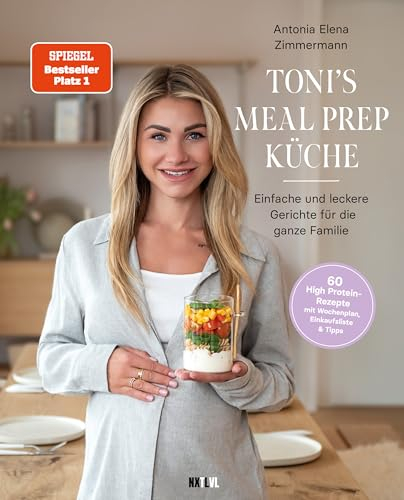 Toni's Mealprep Küche: Schnelle Rezeptideen für die ganze Familie