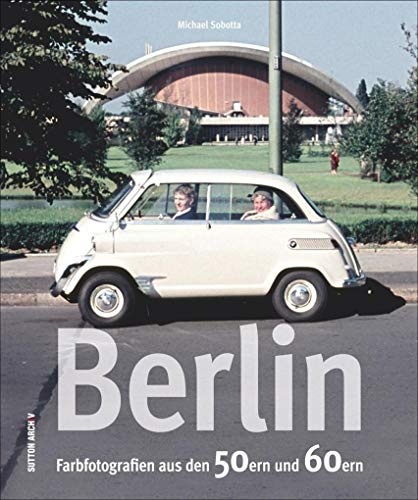 Berlin: Farbfotografien aus den 50ern und 60ern
