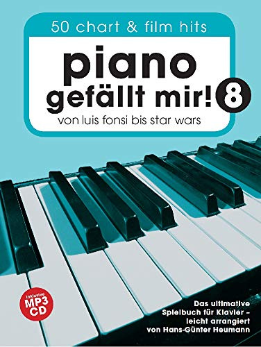 Piano Gefällt Mir! 8 (Notenbuch Spiralbindung & CD): Noten, Songbook, CD für Klavier: Von Luis Fonsi bis Star Wars - Das ultimative Spielbuch für Klavier