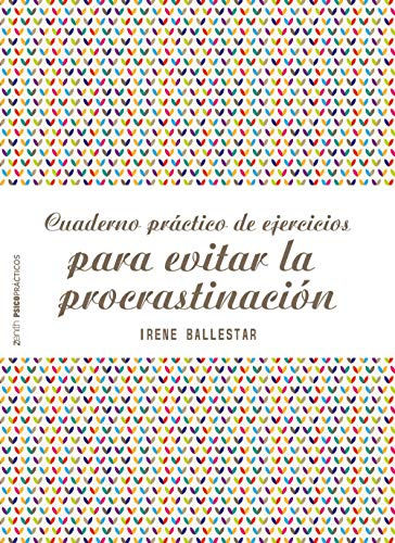 Cuaderno práctico de ejercicios para evitar la procrastinación (Psico Prácticos)