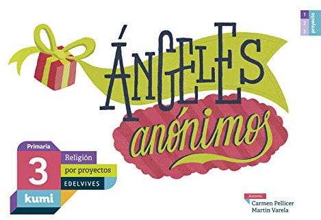 Ángeles anónimos: 3º Primaria (Kumi) - 9788414009918