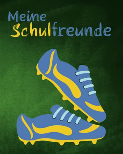 Meine Schulfreunde: Lustiges 1. Klasse Fussball Freundebuch für Jungen. Ideal für die Schule. Ab 6 Jahren. Geschenkidee für Kinder ab 6