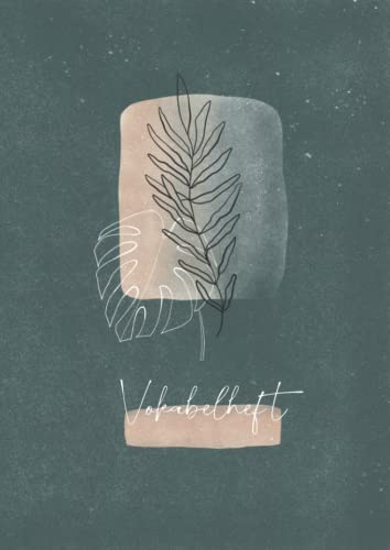 Vokabelheft: 3 Spalten liniert, 50 Seiten, Format A4 | für verschiedene Sprachen (Englisch, Französisch, Latein, Spanisch, Italienisch, Indonesisch, ... universell - Motiv: Natur und Blätter grün