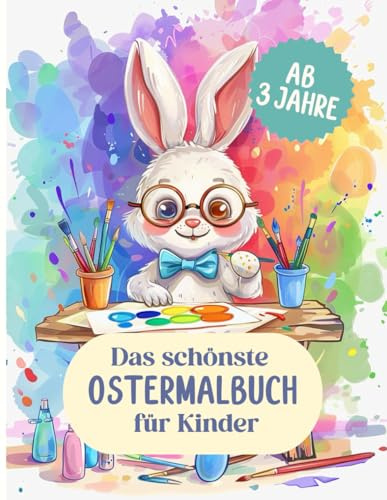 Ostermalbuch für Kinder ab 3 Jahren – Süße Hasen, fröhliche Küken & bunte Ostereier: Einfaches Ausmalvergnügen im Softcover Taschenbuch: Der kreative ... Spaß, Förderung und Frühlingsgefühle vereinen