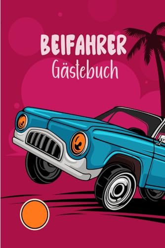 Beifahrer Gästebuch: Ein unterhaltsames Beifahrer-Gästebuch für Bewertungen während der Fahrt, mit einer Vielzahl witziger Fragen zum Ausfüllen und Lachen unterwegs -01-