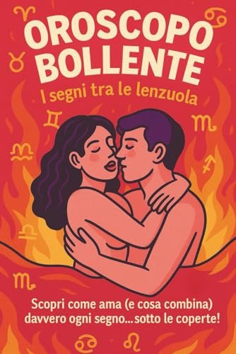 Oroscopo Bollente – I segni tra le lenzuola: Scopri come ama (e cosa combina) davvero ogni segno… sotto le coperte!