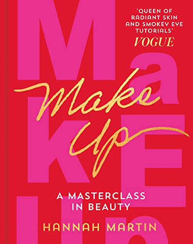 Makeup: The Sunday Times Bestseller and practical step-by-step guide to makeup and beauty from much-loved makeup artist Hannah Martin (English Edition)
