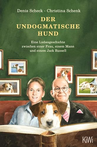 Der undogmatische Hund: Eine Liebesgeschichte zwischen einer Frau, einem Mann und einem Jack Russell
