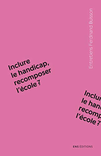 Inclure le handicap, recomposer l’école ? (Entretiens Ferdinand Buisson)