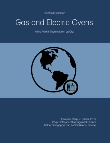 The 2023 Report on Gas and Electric Ovens: World Market Segmentation by City