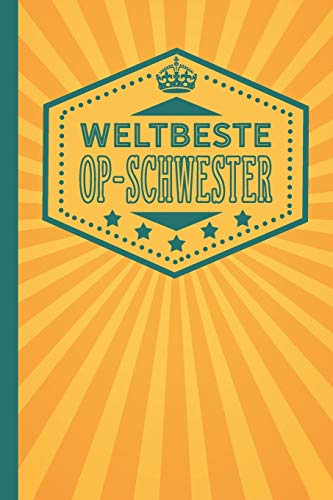 Weltbeste OP-Schwester: blanko Notizbuch | Journal | To Do Liste für OP-Schwestern - über 100 linierten Seiten mit viel Platz für Notizen - Tolle Geschenkidee die beste OP-Schwester der Welt