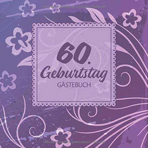 60. Geburtstag Gästebuch: Vintage Gästebuch Album - 60 Jahre Geschenkidee Für Glückwünsche - Auf Alt Gemacht - Geschenk für Männer und Frauen als Erinnerung; Motiv: Lila Blau Ornamente Floral