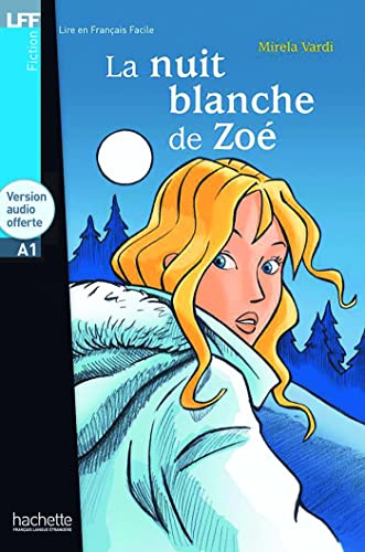 La nuit blanche de Zoé: La Nuit blanche de Zoé - LFF A1 (Lire en français facile Tranches de vie A1)