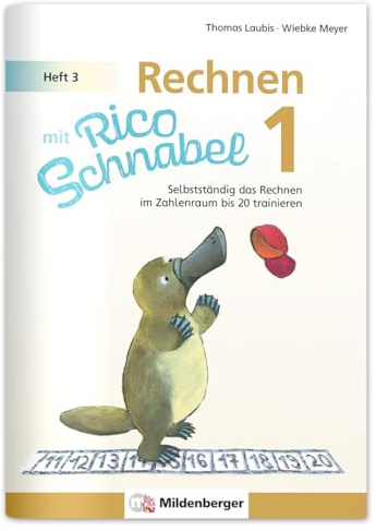 Rechnen mit Rico Schnabel Klasse 1, Heft 3 – Selbstständig das Rechnen im Zahlenraum bis 20 trainieren