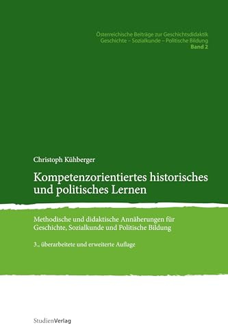 Kompetenzorientiertes historisches und politisches Lernen. Methodische und didaktische Annäherungen für Geschichte, Sozialkunde und Politische Bildung
