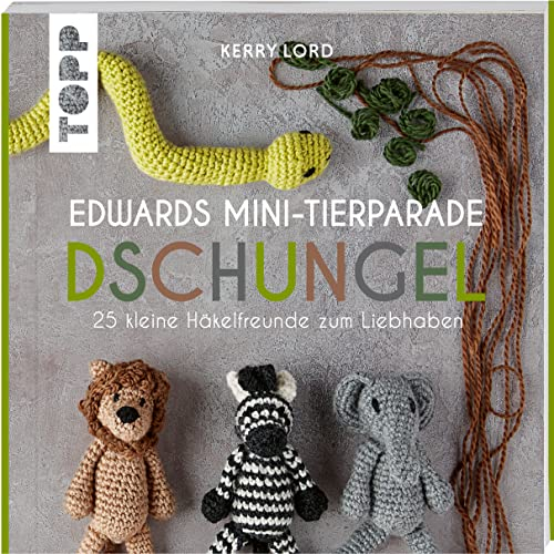 Edwards Mini-Tierparade. Dschungel: 25 kleine Häkelfreunde zum Liebhaben