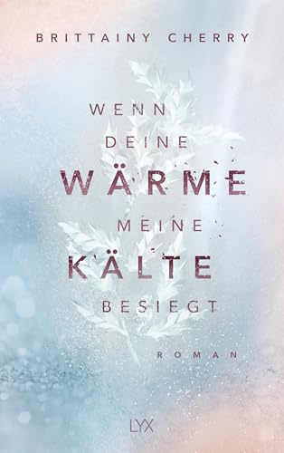 Wenn deine Wärme meine Kälte besiegt: Von der SPIEGEL-Bestseller- und TIKTOK-Hype-Autorin von WIE DIE RUHE VOR DEM STURM (Coldest Winter, Band 1)