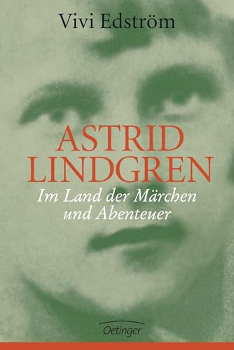 Astrid Lindgren. Im Land der Märchen und Abenteuer (Oetinger Extra)