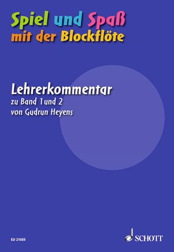Spiel und Spaß mit der Blockflöte: Lehrerkommentar zur Schule für die Sopranblockflöte Band 1 und 2 (Neuausgabe). Sopran-Blockflöte. Lehrerband.