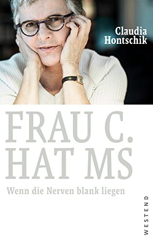 Frau C. hat MS: Wenn die Nerven blank liegen