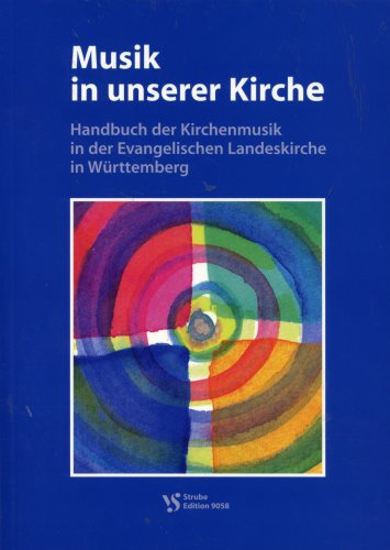 Musik in unserer Kirche : Handbuch der Kirchenmusik in der Evangelischen Landeskirche in Württemberg