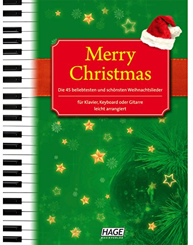 Merry Christmas für Klavier, Keyboard oder Gitarre: Die 45 beliebtesten und schönsten Weihnachtslieder - leicht arrangiert: Alte und neue Weihnachtslieder