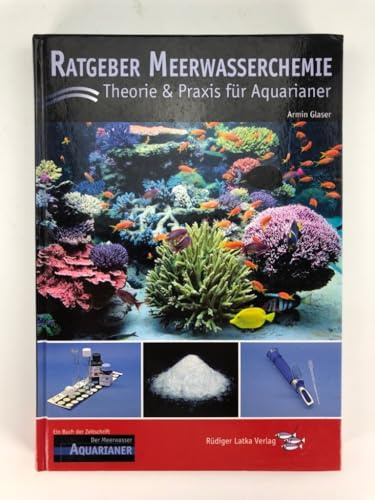 Ratgeber Meerwasserchemie: Theorie und Praxis für Aquarianer