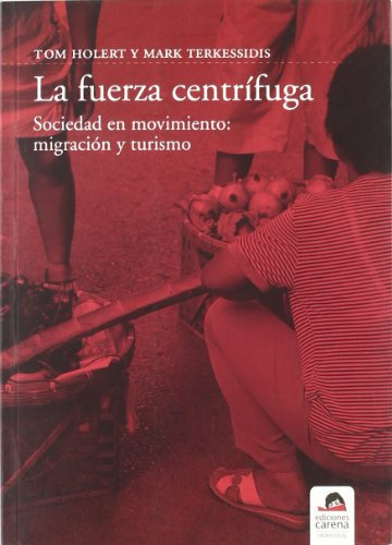 La fuerza centrífuga: Sociedad en movimiento: migración y turismo