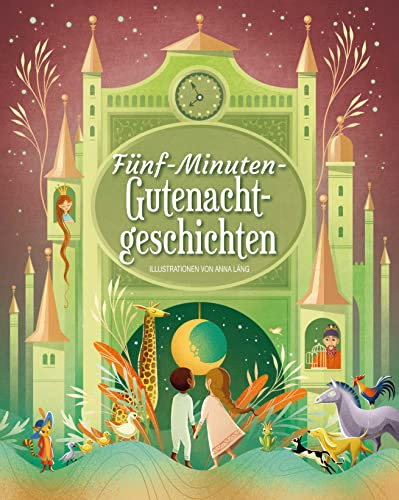 Fünf-Minuten-Gute-Nacht-Geschichten. 70 lustige, spannende oder überraschende Geschichten aus der ganzen Welt. Vorlesebuch für Kinder ab 4 Jahren