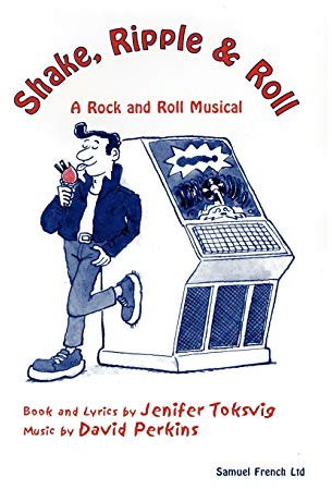 Shake, Ripple & Roll: A Rock & Roll Musical (Acting Edition S.)