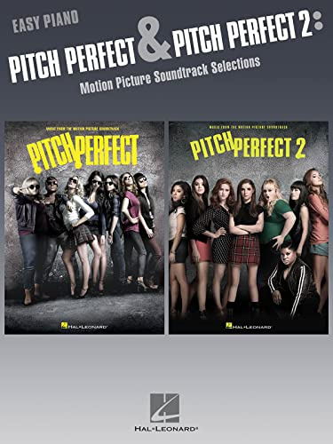 Pitch Perfect and Pitch Perfect 2: Motion Picture Soundtrack Selections for Easy Piano: Motion Picture Soundtrack Selections: Easy Piano