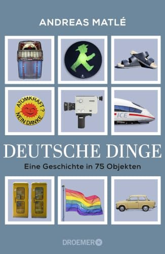Deutsche Dinge: Eine Geschichte in 75 Objekten | Was Birkenstock, Prilblume und Tamagotchi über Deutschland erzählen - die Geschenkidee