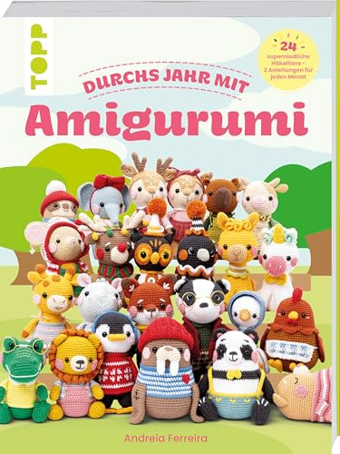 Durchs Jahr mit Amigurumi: 24 superniedliche Häkeltiere - 2 Anleitungen für jeden Monat des Jahres