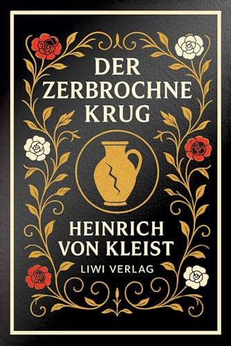 Heinrich von Kleist: Der zerbrochne Krug. Vollständige Neuausgabe