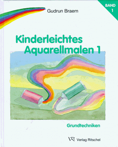 Kinderleichtes Aquarellmalen, Bd.1, Grundtechniken