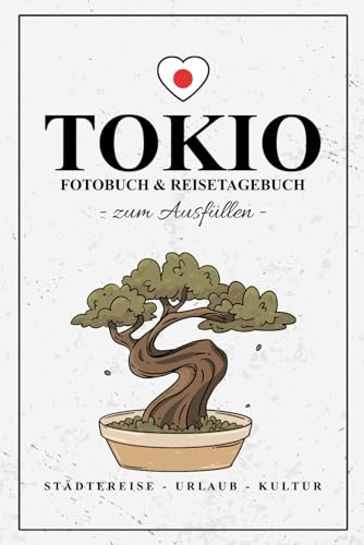 Tokio Fotobuch und Reisetagebuch zum Ausfüllen: Reisebuch Tokio Geschenk zum Städtetrip und Urlaub / Reisetagebuch mit Fotos Einkleben / Städtereise Must Haves / Reise Fotografie / Japan Souvenir