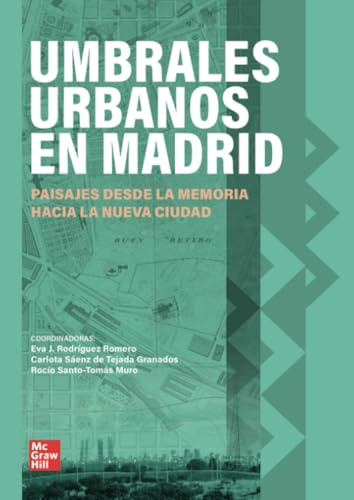 Umbrales urbanos en Madrid: Paisajes desde la memoria hacia la nueva ciudad