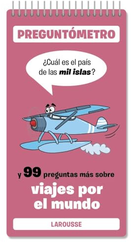 Cuál es el país de las mil islas: Y 99 preguntas más sobre viajes por el mundo (LAROUSSE - Infantil / Juvenil - Castellano - A partir de 5/6 años - Preguntómetro)