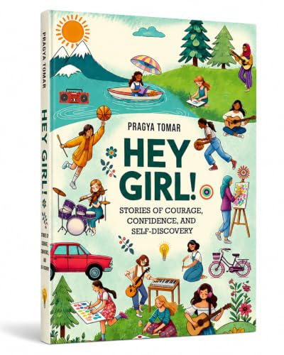 Hey Girl!: Stories of Courage, Confidence, and Self-Discovery