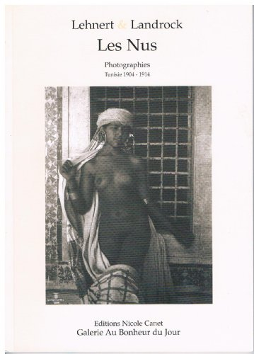 Les nus : Photographies, Tunisie 1904-1914