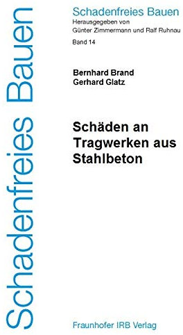 Schadenfreies Bauen Band 14: Schäden an Tragwerken aus Stahlbeton