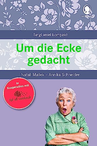 Beschäftigung bei Demenz – Um die Ecke gedacht – Denkaufgaben für Senioren: Beschäftigung und Gedächtnistraining für Senioren mit Demenz. Beliebt und ... für Senioren. Auch mit Demenz, Band 14)