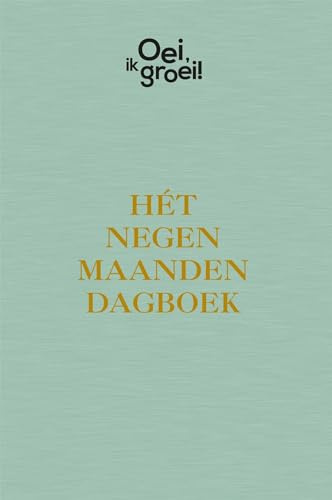 Oei, ik groei! Hét negen maanden dagboek: Creëer je eigen herinneringen voor later!