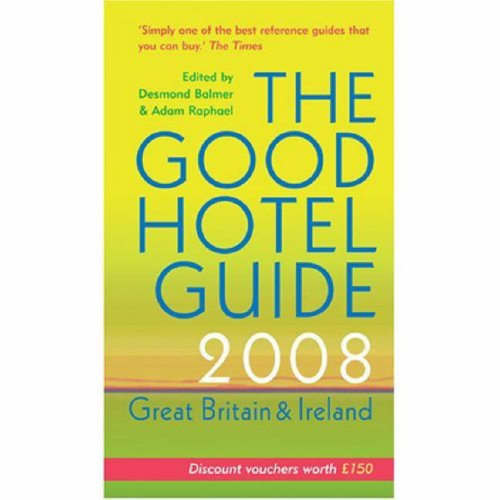 The Good Hotel Guide 2008: Great Britain and Ireland