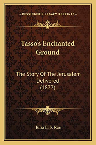 Tasso's Enchanted Ground: The Story Of The Jerusalem Delivered (1877)