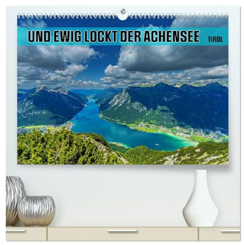 Und ewig lockt der Achensee - Tirol (hochwertiger Premium Wandkalender 2026 DIN A2 quer), Kunstdruck in Hochglanz: Tauche ein in die Schönheit des ... Tirols unvergessliches Juwel! (CALVENDO Orte)