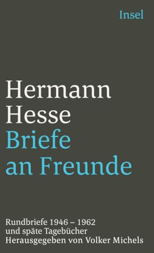 Briefe an Freunde: Rundbriefe 1946–1962 und späte Tagebücher (insel taschenbuch)
